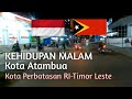 Kehidupan Malam Kota Atambua NTT 2023 @neksenarimbawa2902 #jalanjalan #ntt #perbatasan #bricabpro5