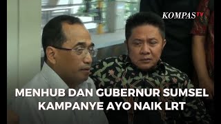 Menhub dan Gubernur Sumatera Selatan Kampanyekan, Ayo Naik LRT!