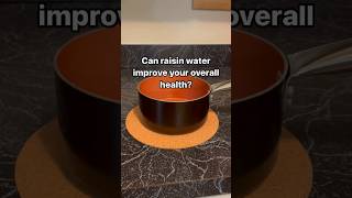 Can raisin water improve your overall health?