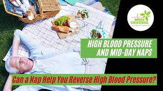 High Blood Pressure and Mid-day Naps – Can a Nap Help You Reverse High Blood Pressure?