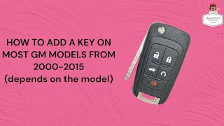 HOW TO ADD A KEY FOR MOST GM MODELS FROM2000-2015(depends on the model)