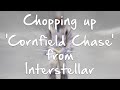 Chopping up 'Cornfield Chase' from Interstellar