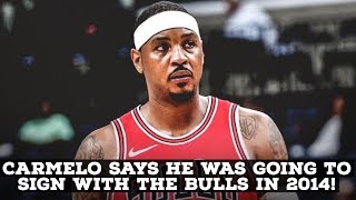 Carmelo Anthony Was Going To Sign With Chicago Bulls in 2014?