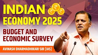 Indian Economy 2025 : Budget \u0026 Economic Survey | Avinash Dharmadhikari sir (IAS)