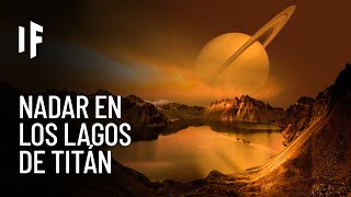 ¿Qué pasaría si pudieras nadar en los lagos de Titán?