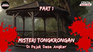 MISTERI TONGKRONGAN DI POJOK DESA ANGKER PART 1