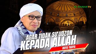 Cara Membersihkan Hati dari Prasangka Buruk kepada Allah | Buya Yahya