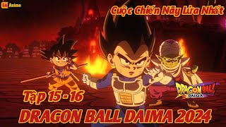 [Lù Rì Viu] Dragon Ball Daima Tập 15 +16 Cuộc Chiến Nảy Lửa Kadan Tham Chiến ||7 Viên Ngọc Rồng