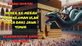 Masyaallah! Nenek di Jawa Timur dibawa HAJI sama ULAR NAGA siluman dihutan desa [Kaya_Hikmah]