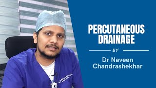 Percutaneous Drainage | Dr. Naveen Chandrashekahr