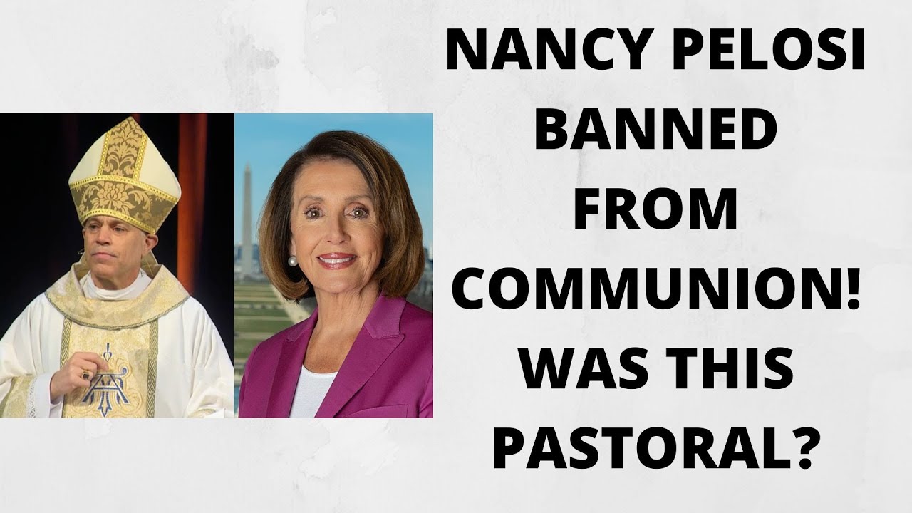 Nancy Pelosi BANNED From COMMUNION...Was This PASTORAL? - YouTube