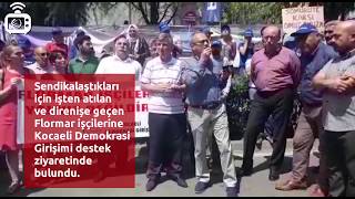 Direnişteki Flormar işçilerine Kocaeli Demokrasi Girişimi'nden destek ziyareti