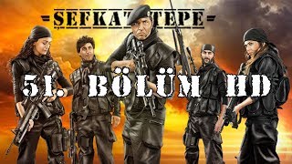 Şefkat Tepe - 51.Bölüm HD