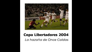 Copa Libertadores 2004: La hazaña de Once Caldas