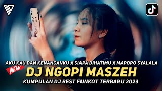 DJ BEST FUNKOT ‼️ NGOPI MASZEH ‼️ AKU KAU DAN KENANGANKU ‼️ DJ NA OFFICIAL