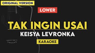 Tak Ingin Usai - Keisya Levronka (Karaoke Lirik) LOWER Key