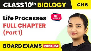 Life Processes - Full Chapter Explanation (Part 1) | Class 10 Biology Chapter 6 2022-23