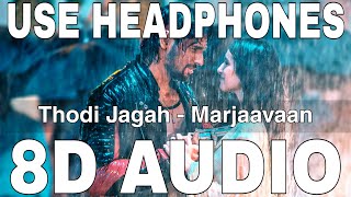 Thodi Jagah (8D Audio) || Marjaavaan || Arijit Singh || Sidharth Malhotra, Tara Sutaria