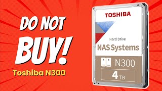 DON'T BUY Toshiba N300 Before Watching THIS! 🚫 | 5 Reasons NOT to Buy