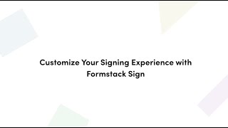 Customize your esignature experience with Formstack Sign