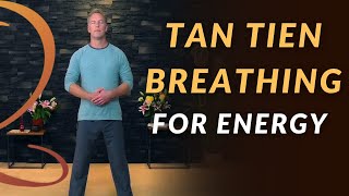 Simple Tan Tien (Dantien) Exercises for More Energy