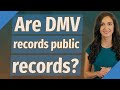 Are DMV records public records?