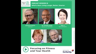 What's Next...Living Longer Better Smarter: Focusing on Fitness & Health (Episode 16)