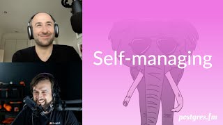 Self-managing | Postgres.FM 058 | #PostgreSQL #Postgres podcast