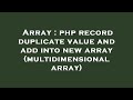 Array : php record duplicate value and add into new array (multidimensional array)