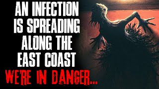 "An Infection Is Spreading Across The East Coast, We're In Danger" Creepypasta