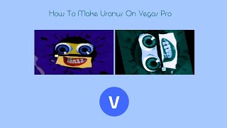 How To Make Uranus Effect On Vegas Pro