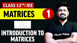 Matrices 01 : Introduction to Matrices | Class 12th/JEE