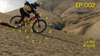 Mountain Biking in Bolivia on Trails Built by Cholitas - Here. There. Everywhere. Season 3 Ep. 2