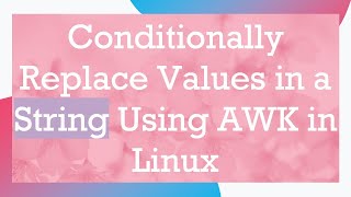 Conditionally Replace Values in a String Using AWK in Linux