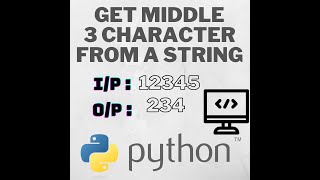 How to find middle 3 characters from a given string using python
