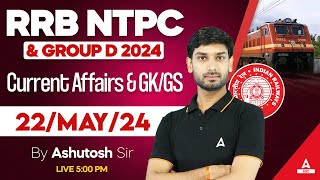 22 May Current Affairs 2024 | RRB NTPC/ Group D 2024 Current Affairs & GK GS By Ashutosh Sir