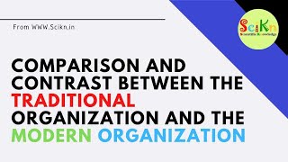 comparison and contrast between the traditional organization and the modern organization