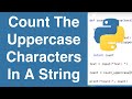 Count The Uppercase Characters In A String | Python Example