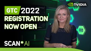 Registration for GTC 2022 is now open! - Scan AI