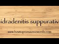 How To Pronounce hidradenitis suppurativa New Video