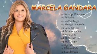 LA MEJORES CANCIONES DE MARCELA GANDARA - MUSICA CRISTIANA