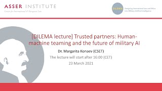 [DILEMA lecture] Trusted partners: Human-machine teaming and the future of military AI