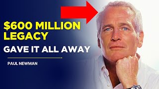 Paul Newman's $600 Million Secret Legacy |The Actor Who Gave It All Away