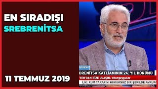 En Sıradışı - Turgay Güler | Hasan Öztürk | Ahmet Kekeç | Mustafa Şen | 11 Temmuz 2019