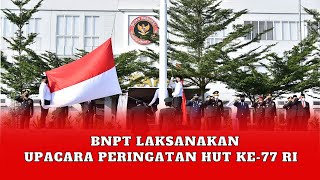 Peringati HUT Ke-77 RI, BNPT Laksanakan Upacara