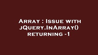 Array : Issue with jQuery.InArray() returning -1