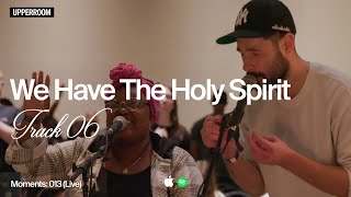 We Have The Holy Spirit | Moments: 013 (Live) - UPPERROOM