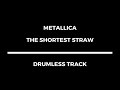 metallica the shortest straw drumless