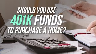 Should you use 401k funds to purchase a home?