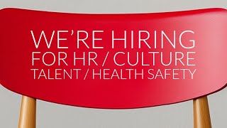 We’re hiring for HR / Culture Talent / Health Safety